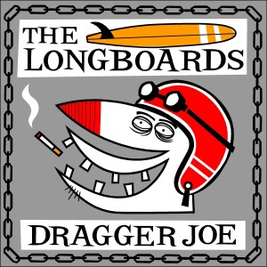 Longboards ,The - Dragger Joe + 1 - Klik op de afbeelding om het venster te sluiten